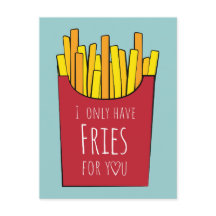 I only have fries for you