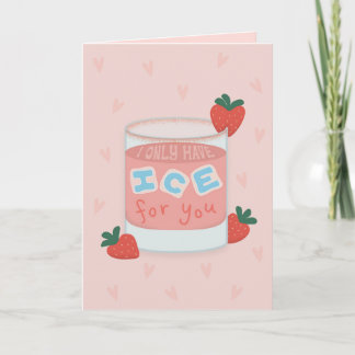 I Only Have Ice For You Card