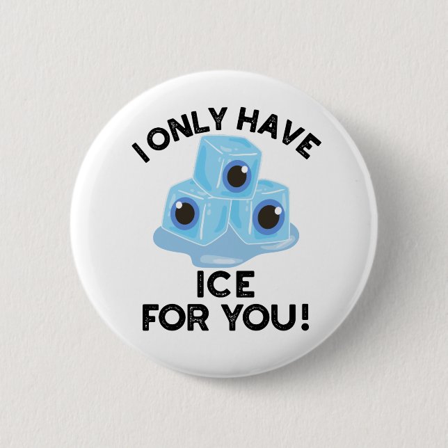 I Only Have Ice For You Funny Eye Pun  6 Cm Round Badge (Front)