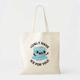 I Only Have Ice For You Funny Ice Cube Pun  Tote Bag