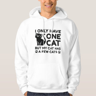 I Only Have One Cat Hoodie