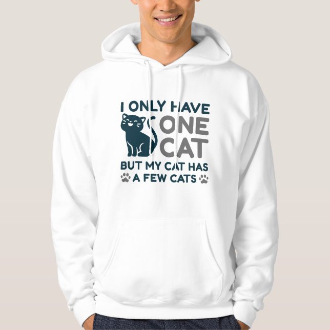 I Only Have One Cat Hoodie (Front)