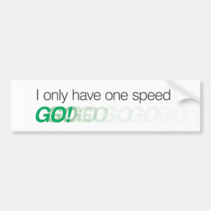 I only have one speed bumper sticker