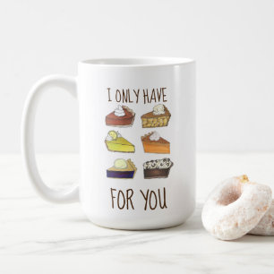 I Only Have Pies (Eyes) for You Funny Baker Foodie Coffee Mug