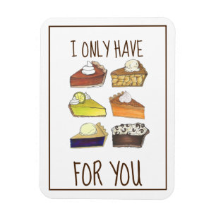 I Only Have Pies (Eyes) for You Funny Baker Foodie Magnet