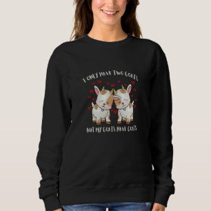 I ONLY HAVE TWO GOATS BUT MY GOATS HAVE GOATS  Far Sweatshirt
