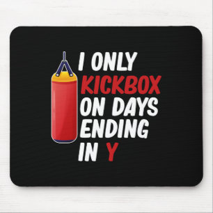 I Only Kickbox On Days Ending In Y Martial Arts Ji Mouse Pad