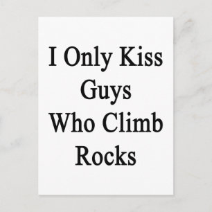 I Only Kiss Guys Who Climb Rocks Postcard
