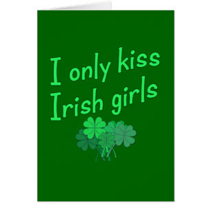 I Only Kiss Irish Girls