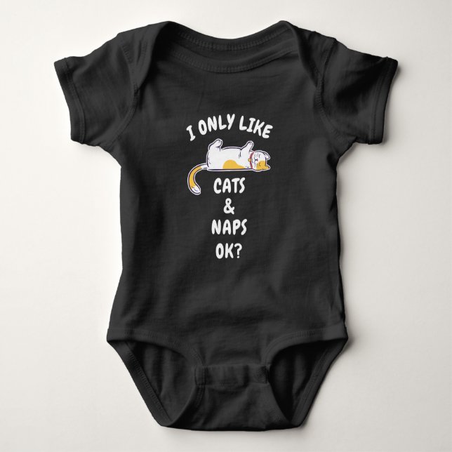 I ONLY LIKE CATS & NAPS OK? BABY BODYSUIT (Front)