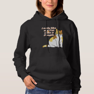 I Only Like My Cat Like 3 People Hoodie