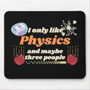 I only like physics, and maybe three people mouse pad