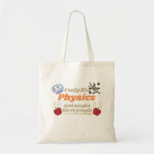 I only like physics, and maybe three people tote bag