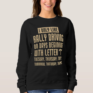 I Only Like Rally Driving Saying Rally Driver Sweatshirt