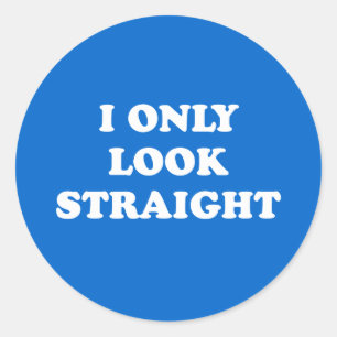 I only look straight classic round sticker