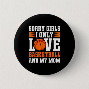 I Only Love Basketball And My Mom Valentines Day B 6 Cm Round Badge