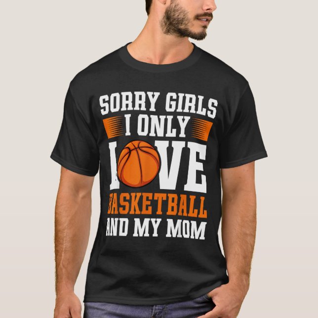 I Only Love Basketball And My Mom Valentine's Day  T-Shirt (Front)