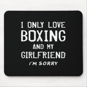 I Only Love Boxing And My Girlfriend Boxer Boyfrie Mouse Pad