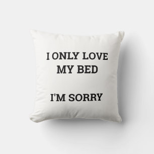 I only love my bed cushion