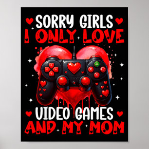 I Only Love Video Games And My Mom Valentines Boy Poster