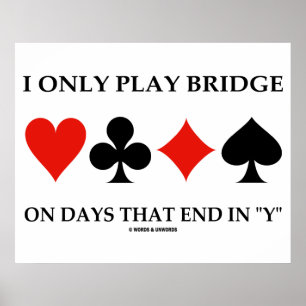 I Only Play Bridge On Days That End In Y Poster