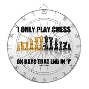 I Only Play Chess On Days That End In Y Chess Set Dartboard
