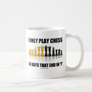 I Only Play Chess On Days That End In 'Y' (Humour) Coffee Mug