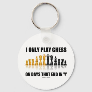 I Only Play Chess On Days That End In 'Y' (Humour) Key Ring