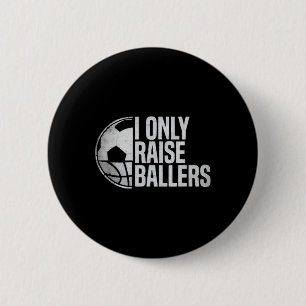 I Only Raise Llers Funny Soccer Sketll Parent 6 Cm Round Badge