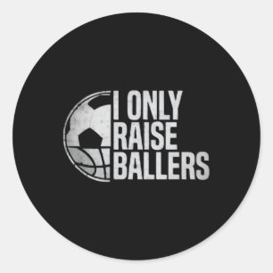 I Only Raise Llers Funny Soccer Sketll Parent Classic Round Sticker