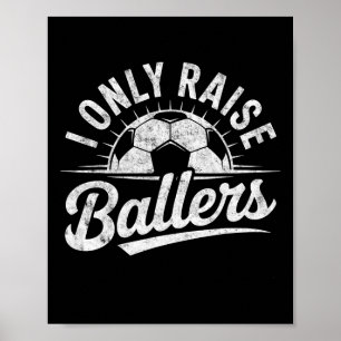 I Only Raise Llers Soccer Goalie Player Mum Dad Fa Poster