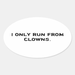 I only run from clowns oval sticker
