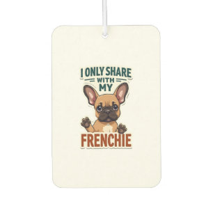I Only Share With My Frenchie Vintage French Bulld Car Air Freshener