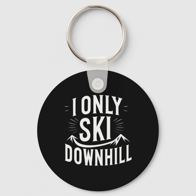 I Only Ski Downhill Funny Snowboard Quote  Key Ring (Front)