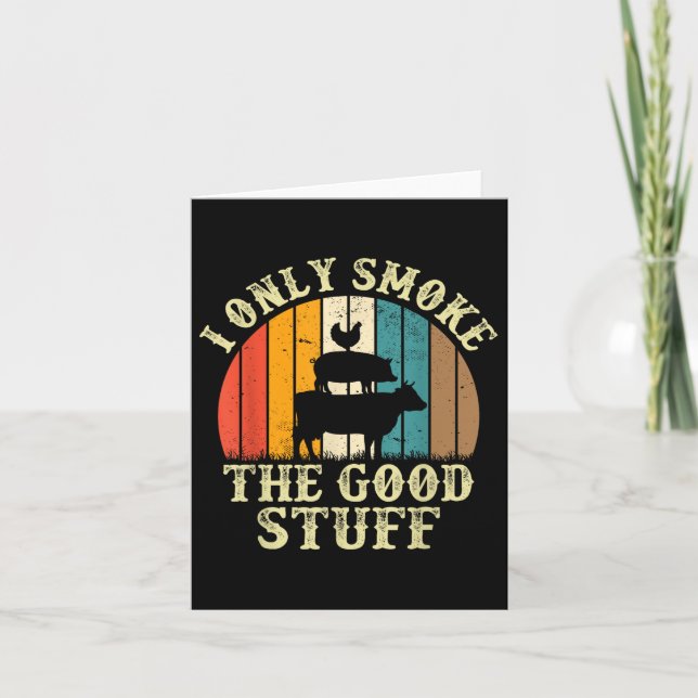 I Only Smoke The Good Stuff Bbq Barbeque Grilling  Card (Front)