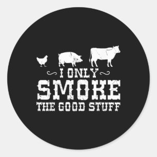 I Only Smoke The Good Stuff Bbq Barbeque Grilling Classic Round Sticker