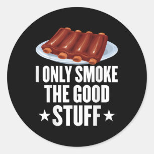 I Only Smoke The Good Stuff Bbq Barbeque Grilling  Classic Round Sticker