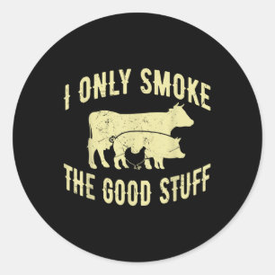 I Only Smoke The Good Stuff Bbq Barbeque Grilling Classic Round Sticker