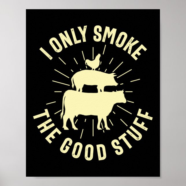 I Only Smoke The Good Stuff Bbq Barbeque Grilling  Poster (Front)