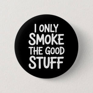 I Only Smoke The Good Stuff Bbq Bris Lover 6 Cm Round Badge