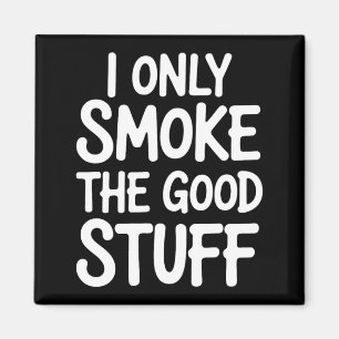 I Only Smoke The Good Stuff Bbq Bris Lover Magnet