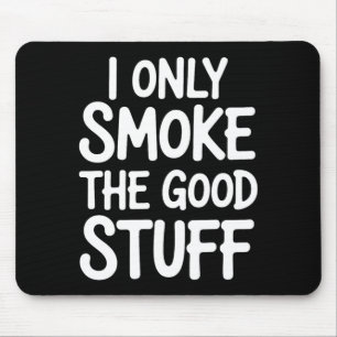 I Only Smoke The Good Stuff Bbq Bris Lover Mouse Pad