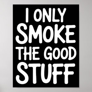 I Only Smoke The Good Stuff Bbq Bris Lover Poster