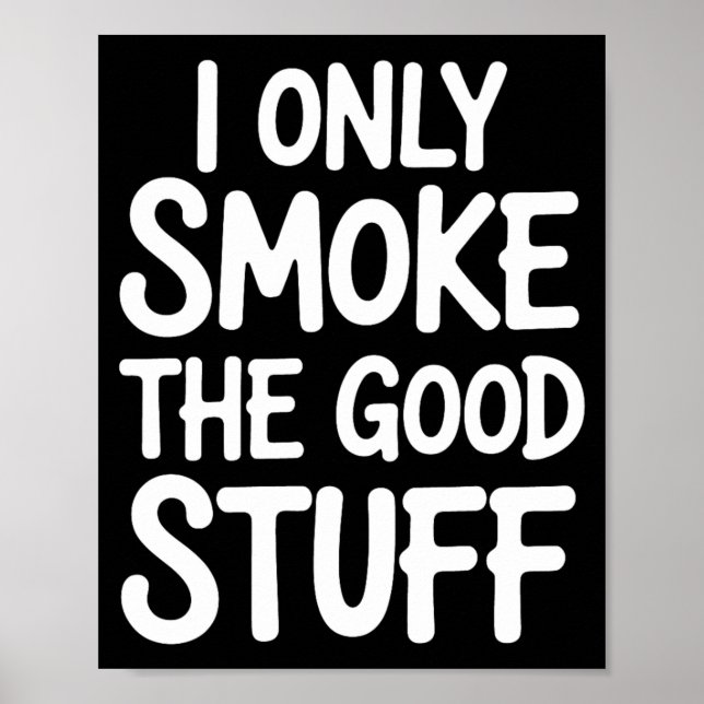 I Only Smoke The Good Stuff Bbq Bris Lover Poster (Front)