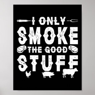 I Only Smoke The Good Stuff - Bbq Poster
