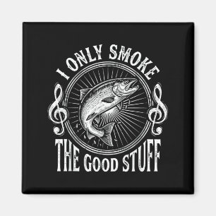 I Only Smoke The Good Stuff Funny Salmon Fish Magnet