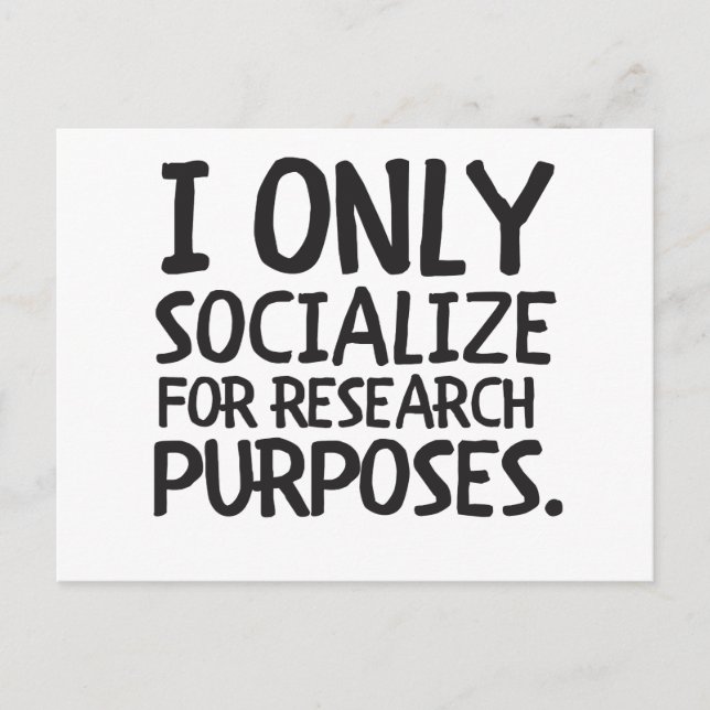 I Only Socialise for Research Postcard (Front)
