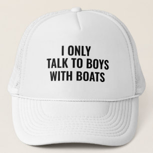 I only Talk To Boys With Boats Trucker Hat