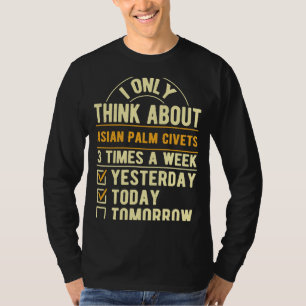 I Only Think About Asian Palm Civets Toddy Cat Hu T-Shirt