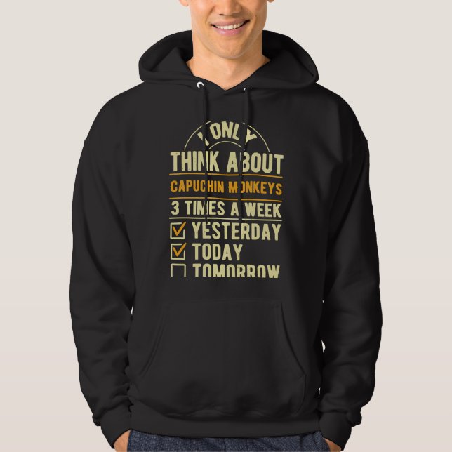 I Only Think About Capuchin Monkeys  Wild Animals  Hoodie (Front)